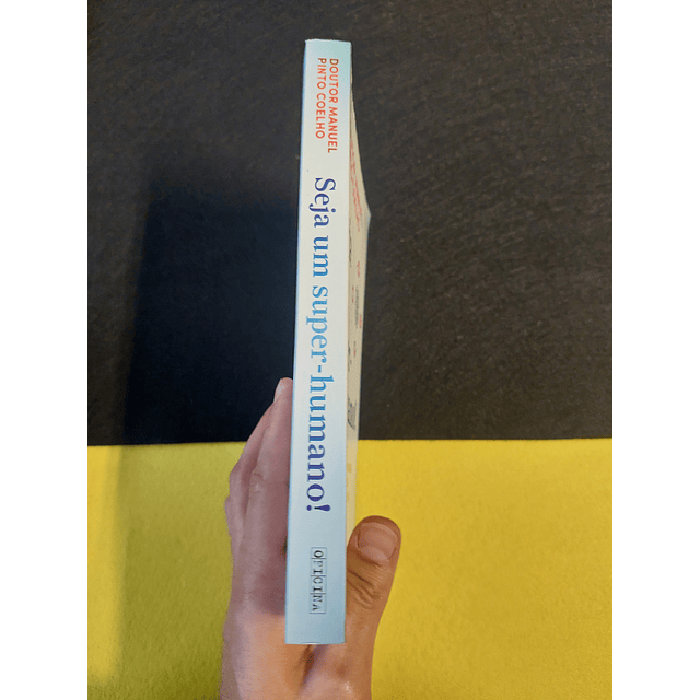 Manuel Pinto Coelho - Seja um super-humano!