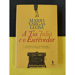 Mario Vargas Llosa - A tia Julia e o escrevedor 