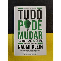 Naomi Klein - Tudo pode mudar: Capitalismo vs. clima