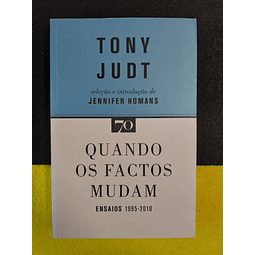 Tony Judt - Quando os factos mudam: Ensaios 1995/2010