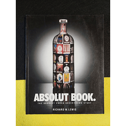 Richard W. Lewis - Absolut Book.: The Absolut Vodka Advertising Story