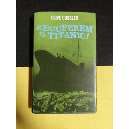 Clive Cussler - Recuperem o Titanic!