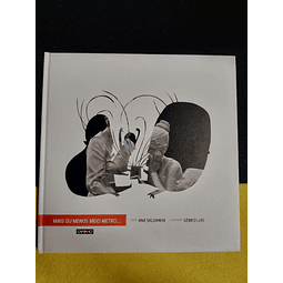 Ana Saldanha, Gémeo Luís - Mais ou menos meio metro...