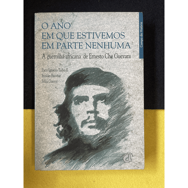 Paco Ignacio Taibo II, Froilán Escobar, Félix Guerra - O ano em que estivemos em parte nenhuma