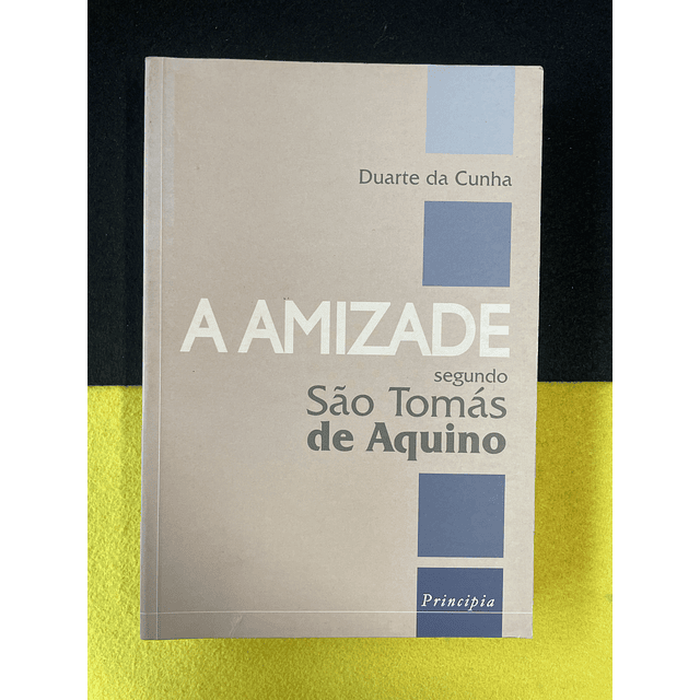 Duarte da Cunha - A amizade segundo São Tomás de Aquino