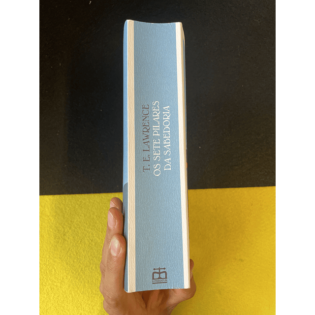 T. E. Lawrence - Os sete pilares da sabedoria