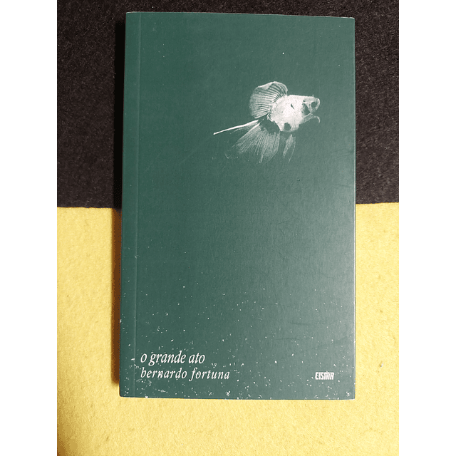 Bernardo Fortuna - O grande ato