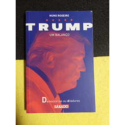 Nuno Rogeiro - Trump: Um balanço