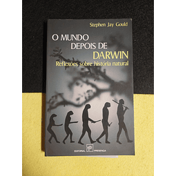 Stephen Jay Gould - O mundo depois de Darwin: Reflexões sobre história natural