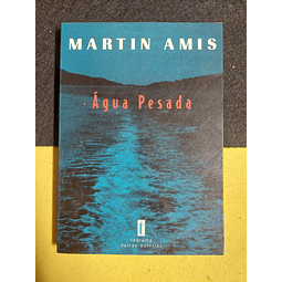 Martin Amis - Água pesada
