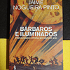 Jaime Nogueira Pinto - Bárbaros e iluminados: Populismo e utopia no século XXI