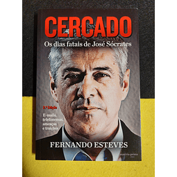 Fernando Esteves - Cercado: Os dias fatais de José Sócrates