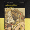 Bruce Arnold - A concise history of Irish art