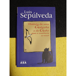 LuIs Sepúlveda - História de uma gaivota e do gato que a ensinou a voar 