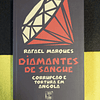 Rafael Marques - Diamantes de sangue: Corrupção e tortura em Angola