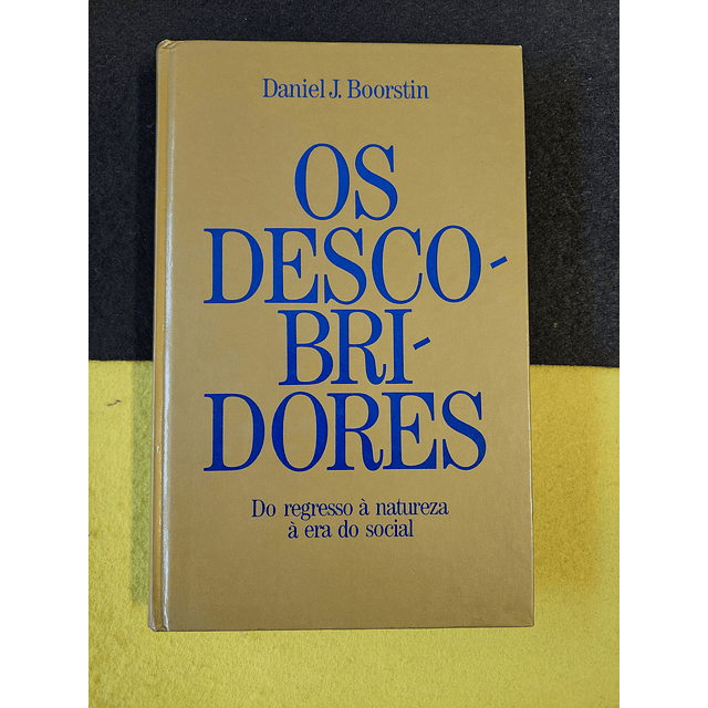 Daniel J. Boorstin - Os descobridores: Do regresso à natureza à era do social