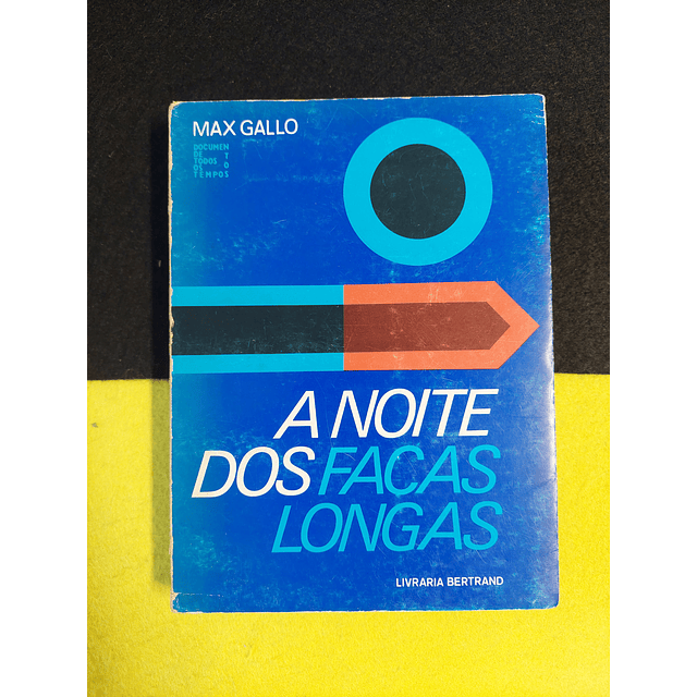 Max Gallo - A noite dos facas longas