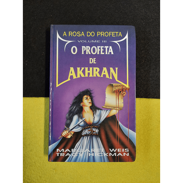 Margaret Weis, Tracy Hickman - A rosa do profeta volume III: O profeta de Akhran