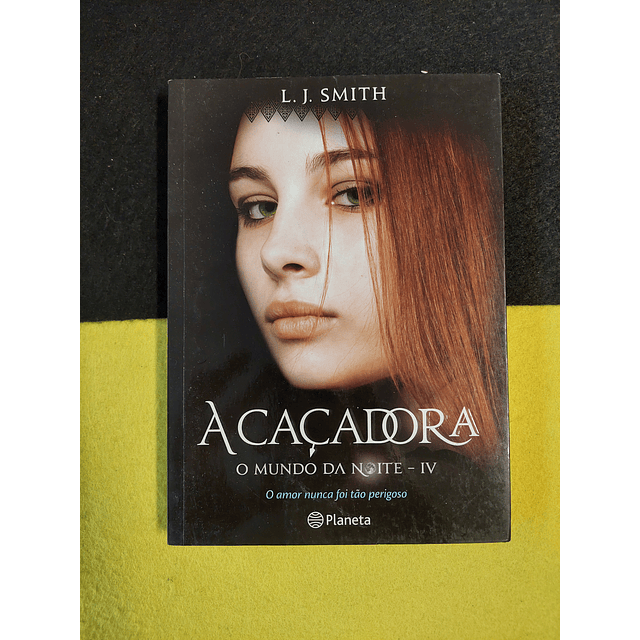 L. J. Smith - A caçadora: O mundo da noite - IV