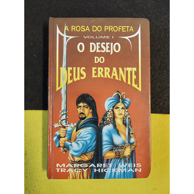 Margaret Weis, Tracy Hickman - A rosa do profeta volume I: O desejo do deus errante
