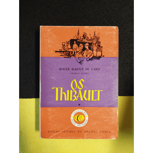 Roger Martin Du Gard - Os Thibault. volume I