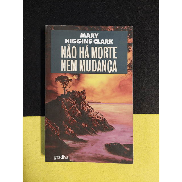 Mary Higgins Clark - Não há morte nem mudança 
