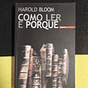 Harold Bloom - Como ler e porquê