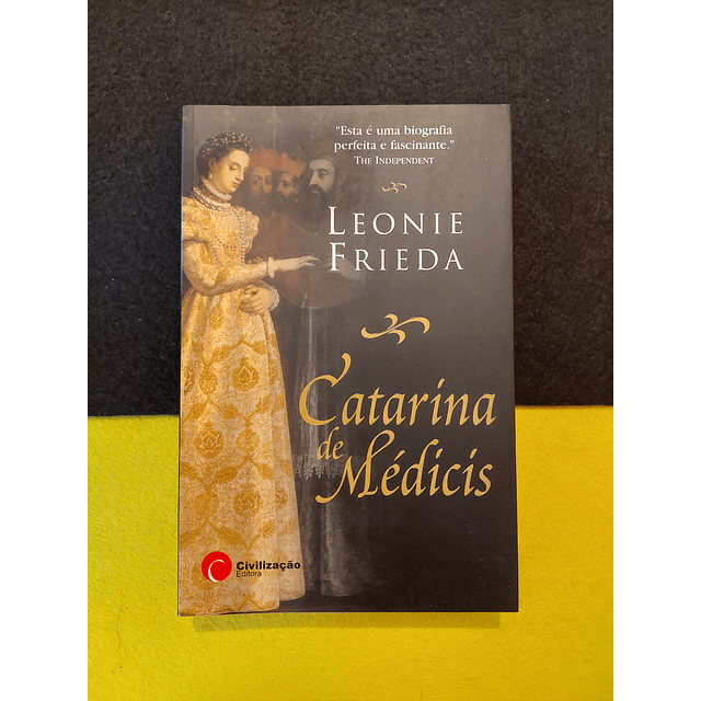 Leonie Frieda - Catarina de Médicis