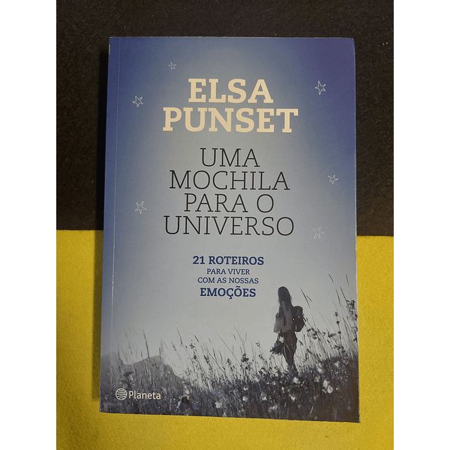 Elsa Punset - Uma mochila para o universo: 21 roteiros para viver com as nossas emoções