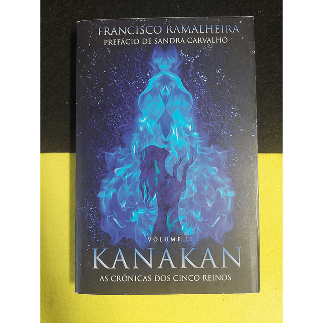 Francisco Ramalheira - As crónicas dos cinco reinos: Kanakan. Volume II