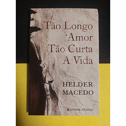 Helder Macedo - Tão longo amor tão curta a vida