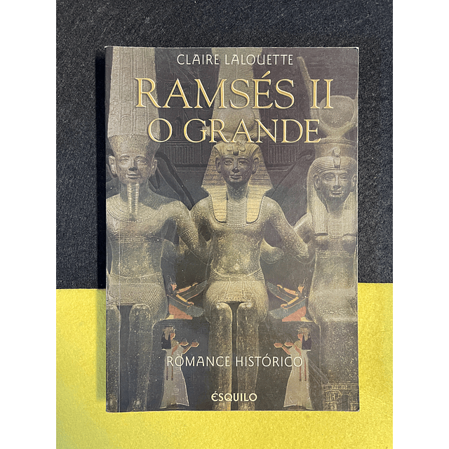 Claire Lalouette - Ramsés II, O Grande 