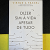Viktor E. Frankl - Dizer sim à vida apesar de tudo