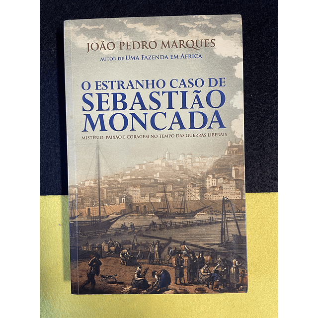 João Pedro Marques - O estranho caso de Sebastião Moncada 