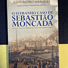João Pedro Marques - O estranho caso de Sebastião Moncada 