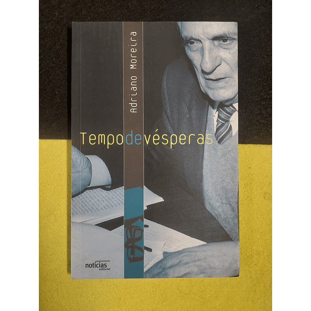 Adriano Moreira - Tempo de vésperas