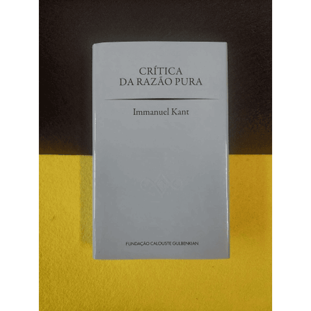 Immanuel Kant - Crítica da Razão Pura