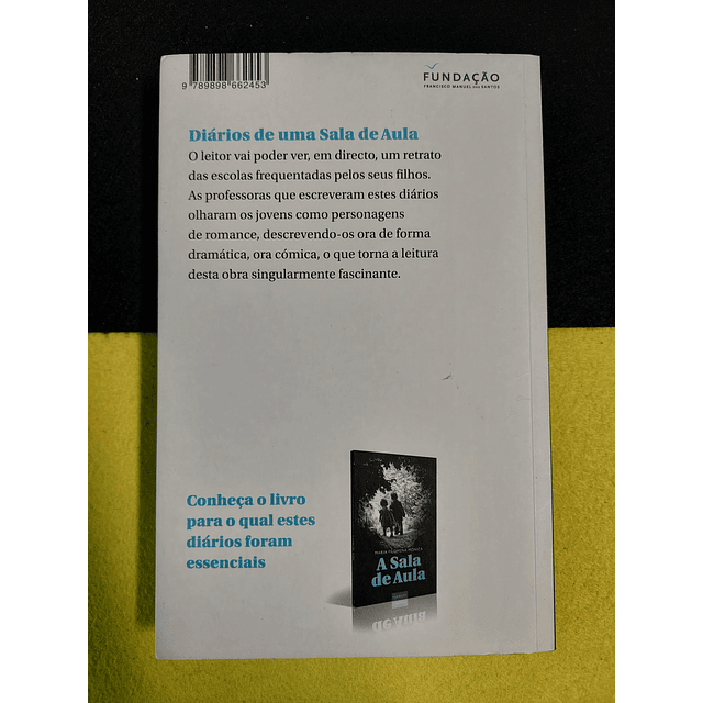 Maria Filomena Mónica - Diários de uma sala de aula: Duas professoras, quatro alunas e uma mãe