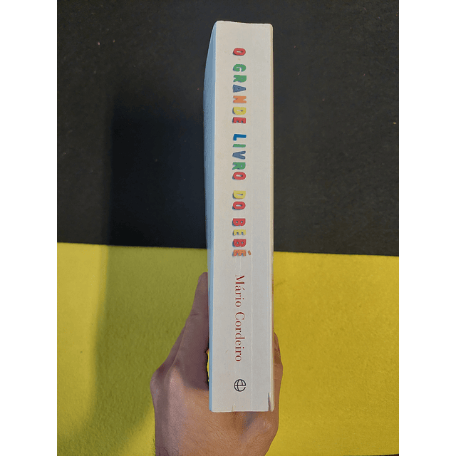 Mário Cordeiro - O grande livro do bebé: O primeiro ano de vida
