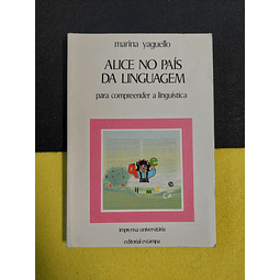 Marina Yaguello - Alice no país da linguagem: Para compreender a linguística