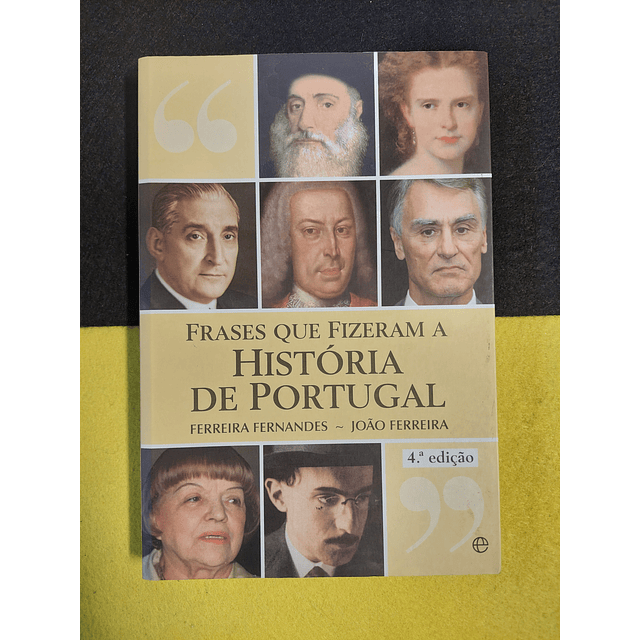 Ferreira Fernades, João Ferreira - Frases que fizeram a história de Portugal  