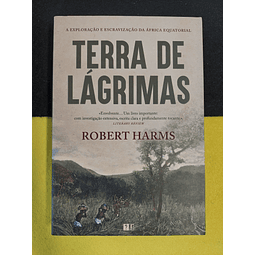 Robert Harms - Terra de lágrimas: A exploração e escravização da África equatorial