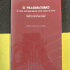 William James - O pragmatismo: Um nome novo para algumas formas antigas de pensar