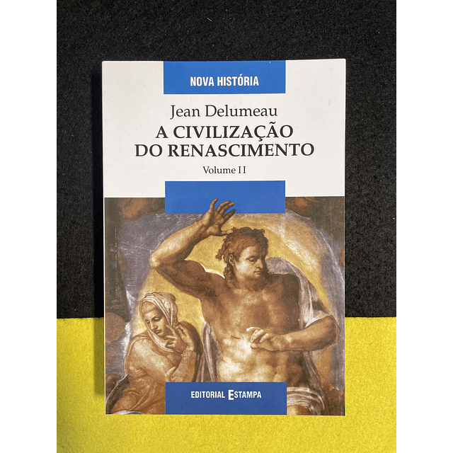 Jean Delumeau - A Civilização do renascimento, Vol II