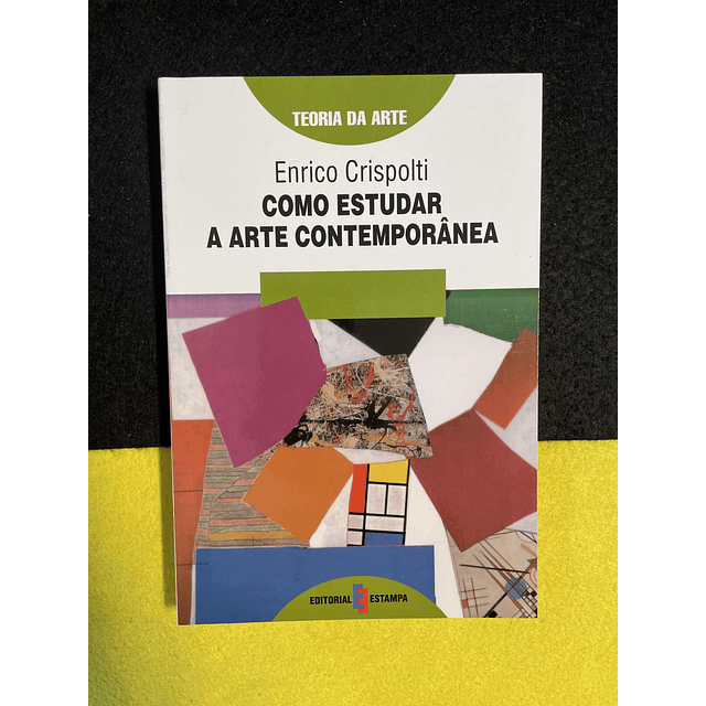 Enrico Crispolti - Como estudar a arte contemporânea 