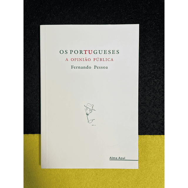 Fernando Pessoa - Os Portugueses: A Opinião Pública 
