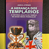 Juan G. Atienza - A herança dos templários: A História Oculta do Templo na Idade Média Peninsular