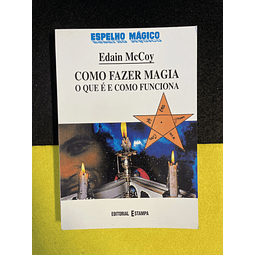 Edain Moloy - Como Fazer Magia: O que é e como funciona