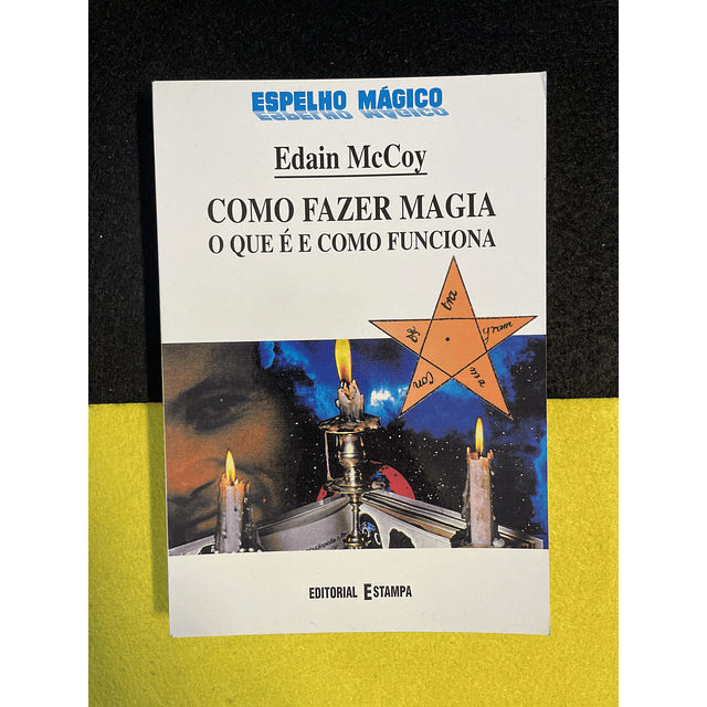 Edain Moloy - Como Fazer Magia: O que é e como funciona