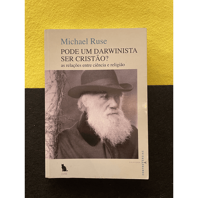 Michael Ruse - Pode um Darwinistas ser cristão? As relações entre ciência e religião